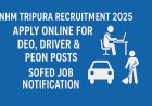 NHM Tripura Recruitment 2025 – Apply Online for DEO, Driver & Peon Posts | SOFED Job Notification