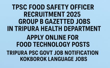 TPSC Food Safety Officer Recruitment 2025 – Group B Gazetted Jobs in Tripura Health Department | Apply Online for Food Technology Posts | Tripura PSC Govt Job Notification | Kokborok Language Jobs