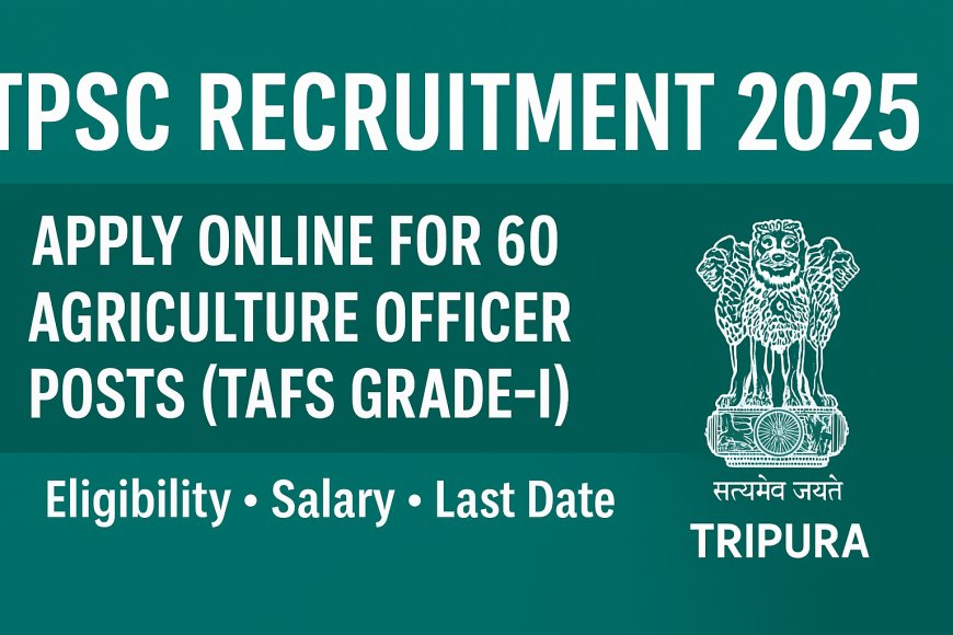 TPSC Recruitment 2025: Apply Online for 60 Agriculture Officer Posts (TAFS Grade-I) – Eligibility, Salary, Last Date