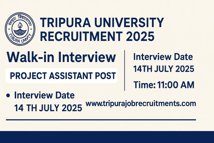 Tripura University Recruitment 2025 – Walk-in Interview for Project Assistant Post